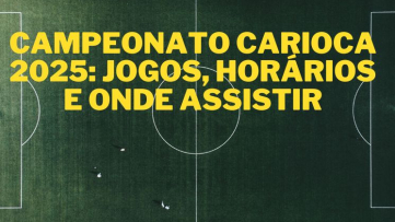 Campeonato Carioca 2025: Jogos, Horários e Onde Assistir