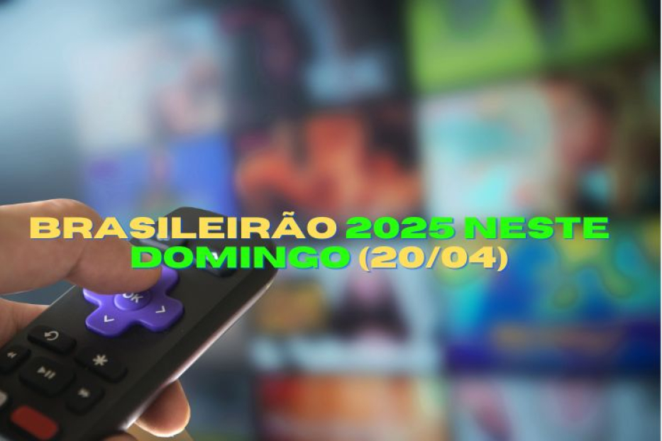 Jogos do Brasileirão 2025 Neste Domingo (20/04): Clássicos, Transmissões e Horários