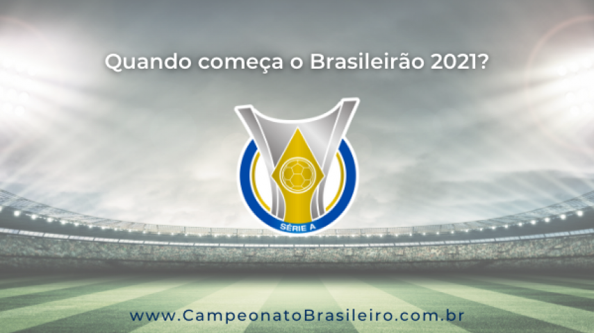 Quando começa o Brasileirão 2021? Quando começa o Brasileirão 2021?